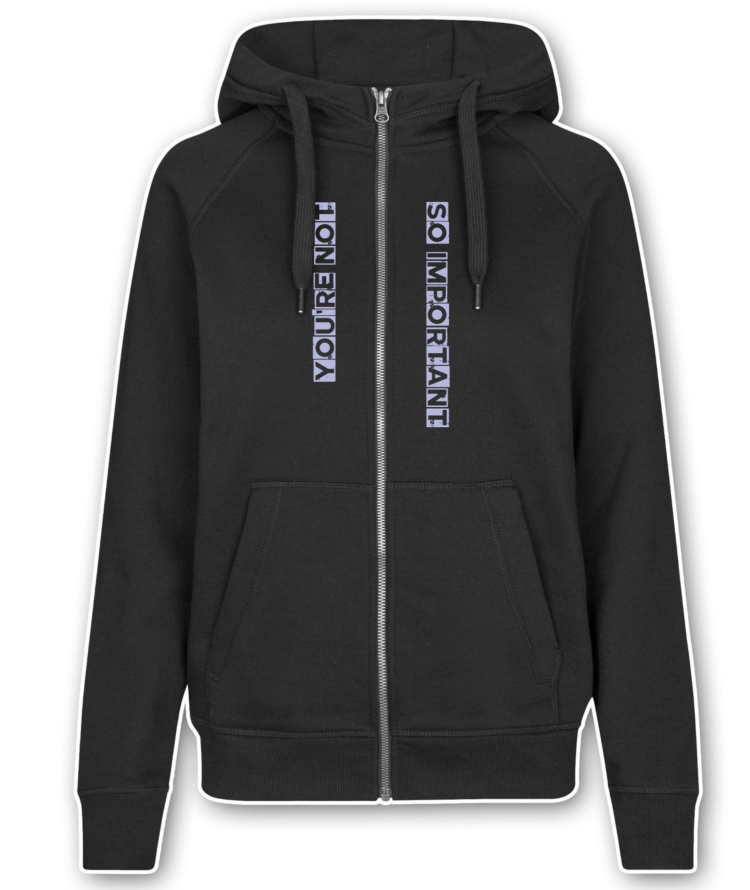Women's Zipper Hoodie "You're Not So Important"